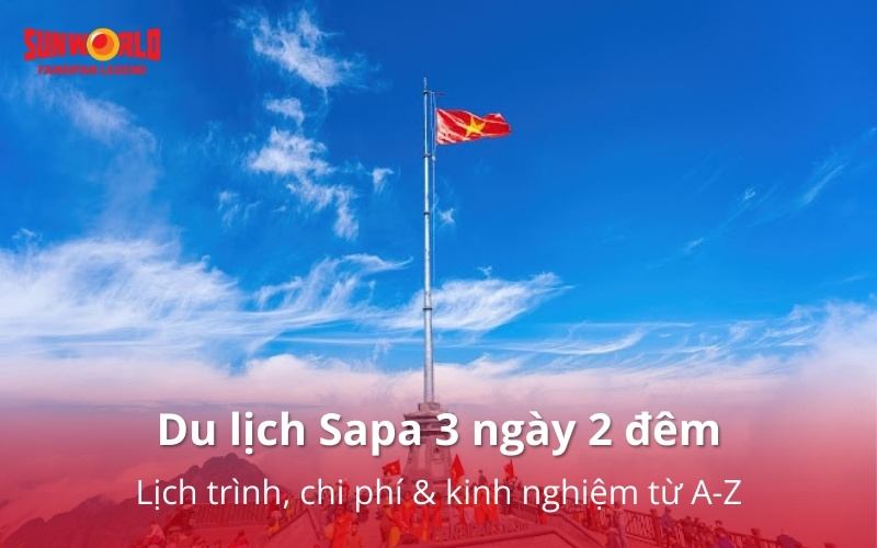Du lịch Sapa 3 ngày 2 đêm: Lịch trình, chi phí & kinh nghiệm từ A-Z
