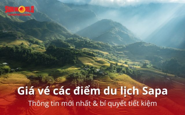 Tổng hợp giá vé các điểm du lịch Sapa 2025
