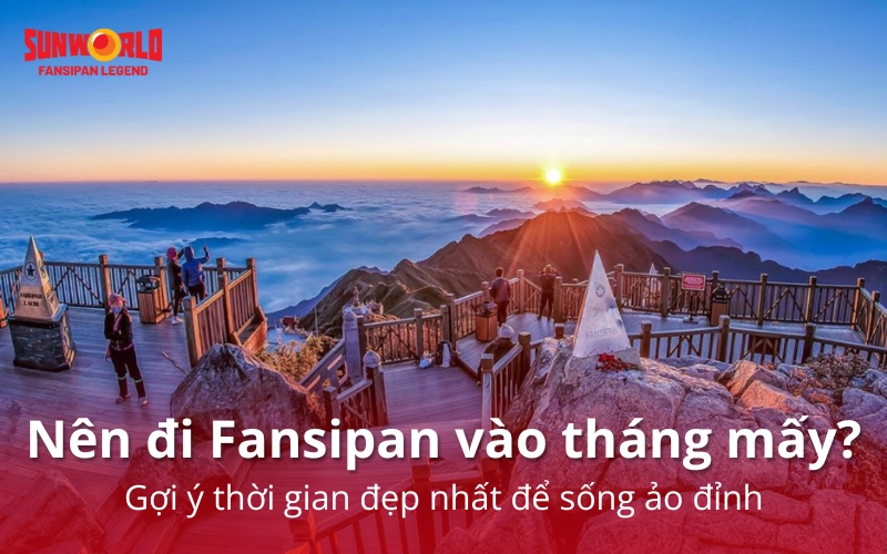 Nên đi Fansipan vào tháng mấy? Bí kíp chọn thời điểm đẹp nhất 2025