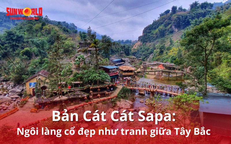Bản Cát Cát: Ngôi làng cổ đẹp như tranh giữa Tây Bắc