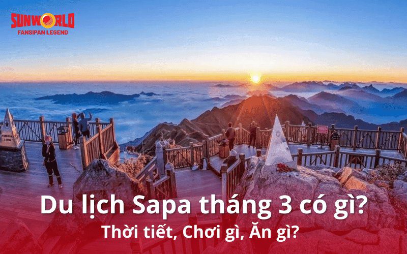 Du lịch Sapa tháng 3 có gì? Kinh nghiệm & gợi ý lịch trình chi tiết
