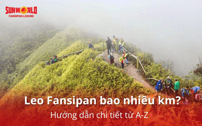Leo Fansipan bao nhiêu km? Hướng dẫn chi tiết từ A-Z
