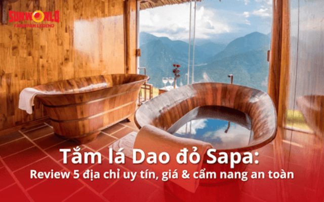 Tắm lá Dao đỏ Sapa: Review 5 địa chỉ uy tín, giá & cẩm nang an toàn