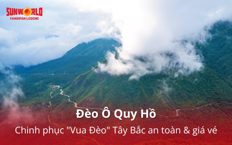 Đèo Ô Quy Hồ: Cẩm nang chinh phục "Vua Đèo" Tây Bắc an toàn & giá vé